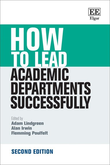 Adam Lindgreen, Alan Irwin, Flemming Poulfelt - How to Lead Academic Departments Successfully, Inbunden