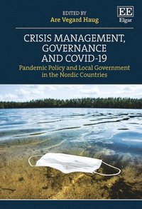 bokomslag Crisis Management, Governance and COVID-19: Pandemic Policy and Local Government in the Nordic Countries