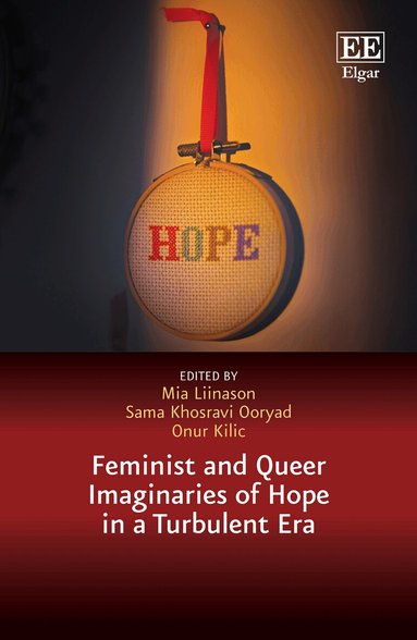 Mia Liinason, Sama Khosravi Ooryad, Onur Kilic - Feminist and Queer Imaginaries of Hope in a Turbulent Era, Inbunden