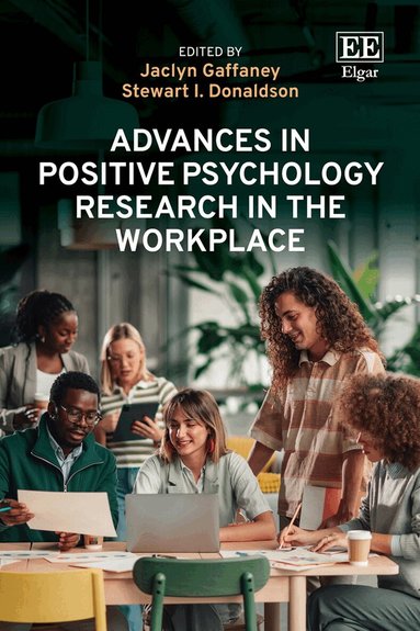 Jaclyn Gaffaney, Stewart I. Donaldson - Advances in Positive Psychology Research in the Workplace, Inbunden