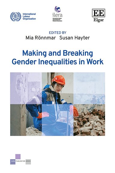 Mia Rönnmar, Susan Hayter - Making and Breaking Gender Inequalities in Work, Inbunden
