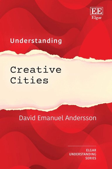 David E. Andersson - Understanding Creative Cities, Inbunden