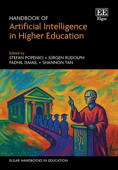 Stefan Popenici, Jürgen Rudolph, Fadhil Ismail, Shannon Tan - Handbook of Artificial Intelligence in Higher Education, Inbunden