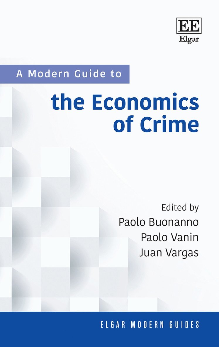 Paolo Buonanno, Paolo Vanin, Juan Vargas - Modern Guide to the Economics of Crime, Häftad