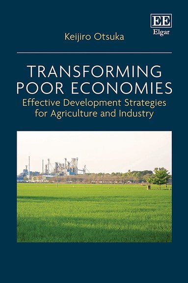 Keijiro Otsuka - Transforming Poor Economies, Inbunden