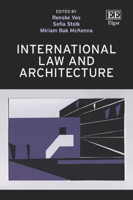Renske Vos, Sofia Stolk, Miriam Bak McKenna - International Law and Architecture, Inbunden