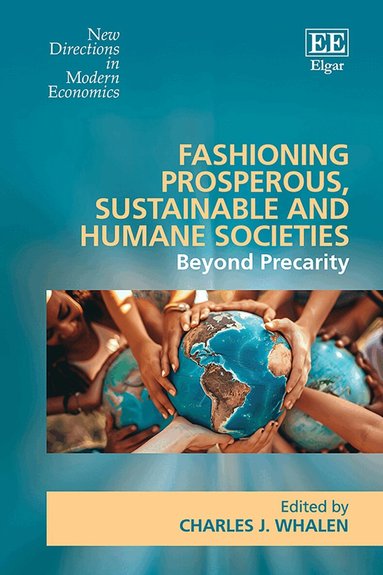 Charles J. Whalen - Fashioning Prosperous, Sustainable and Humane Societies, Inbunden