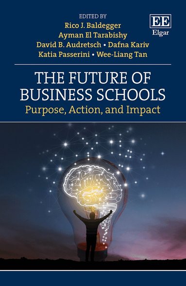 Rico J. Baldegger, Ayman ElTarabishy, David B. Audretsch, Dafna Kariv, Katia Passerini, Wee-Liang Tan - Future of Business Schools, Häftad