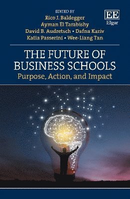 Rico J. Baldegger, Ayman El Tarabishy, David B. Audretsch, Dafna Kariv, Katia Passerini, Wee-Liang Tan - Future of Business Schools, Häftad