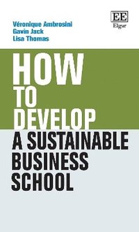 bokomslag How to Develop a Sustainable Business School
