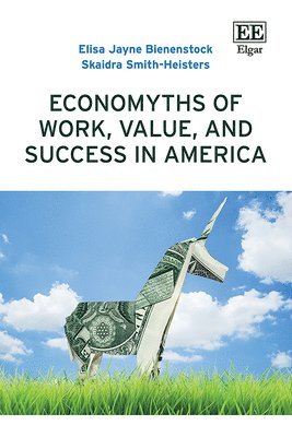 bokomslag Economyths of Work, Value, and Success in America