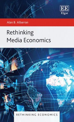 Alan B. Albarran - Rethinking Media Economics, Inbunden