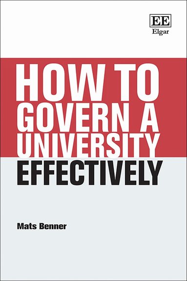 Mats Benner - How to Govern a University Effectively, Inbunden