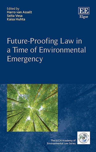 Harro van Asselt, Kaisa Huhta, Seita Vesa - Future-Proofing Law in a Time of Environmental Emergency, Inbunden