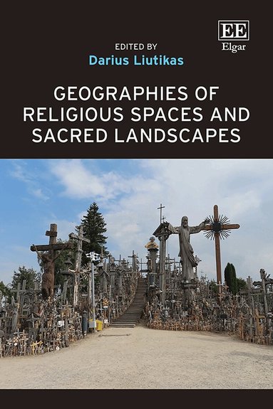 Darius Liutikas - Geographies of Religious Spaces and Sacred Landscapes, Inbunden