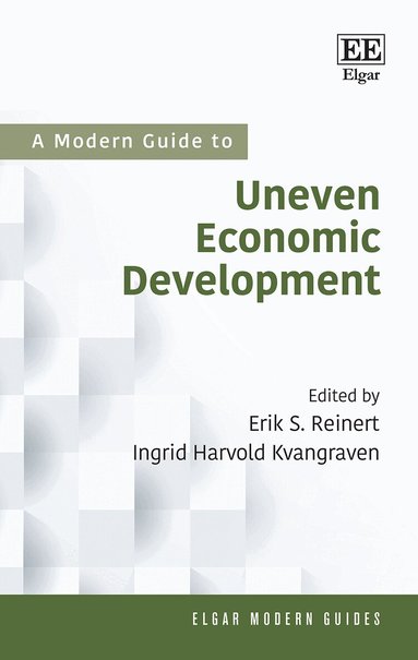 Erik S. Reinert, Ingrid H. Kvangraven - Modern Guide to Uneven Economic Development, Häftad