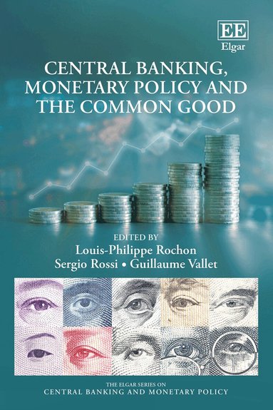 Louis Philippe Rochon, Sergio Rossi, Guillaume Vallet - Central Banking, Monetary Policy and the Common Good, Inbunden