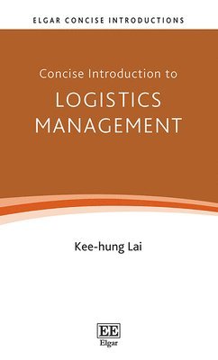Kee-hung Lai - Concise Introduction to Logistics Management, Inbunden