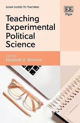 Elizabeth A. Bennion - Teaching Experimental Political Science, Häftad