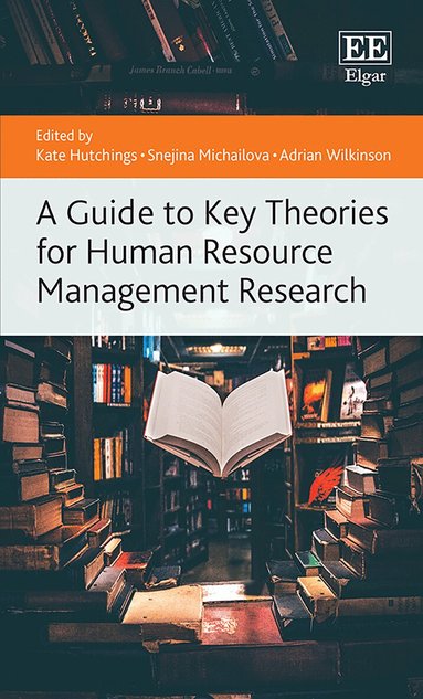 Kate Hutchings, Snejina Michailova, Adrian Wilkinson - Guide to Key Theories for Human Resource Management Research, Häftad