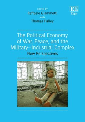 bokomslag The Political Economy of War, Peace, and the MilitaryIndustrial Complex