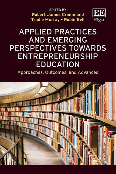 Robert James Crammond, Trudie Murray, Robin Bell - Applied Practices and Emerging Perspectives Towards Entrepreneurship Education, Inbunden