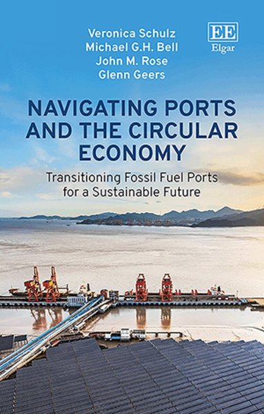 Veronica Schulz, Michael G.H. Bell, John M. Rose, Glenn Geers - Navigating Ports and the Circular Economy, Inbunden