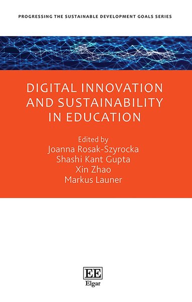 Joanna Rosak-Szyrocka, Shashi K. Gupta, Xin Zhao, Markus A. Launer - Digital Innovation and Sustainability in Education, Inbunden