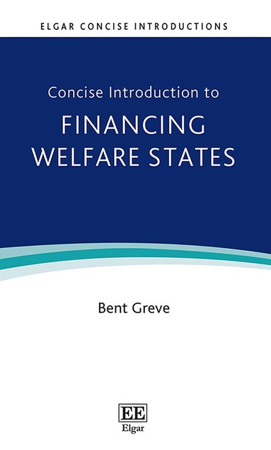 Bent Greve - Concise Introduction to Financing Welfare States, Inbunden