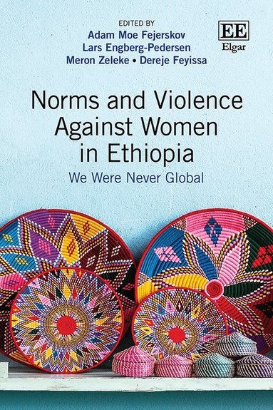 Adam Moe Fejerskov, Lars Engberg-Pedersen, Meron Zeleke, Dereje Feyissa - Norms and Violence Against Women in Ethiopia, Inbunden