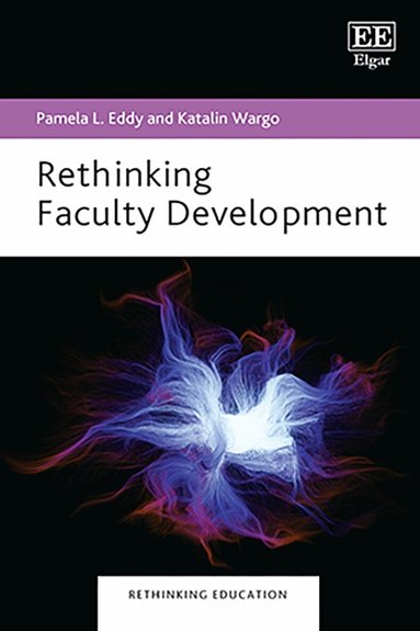 Pamela L. Eddy, Katalin Wargo - Rethinking Faculty Development, Inbunden