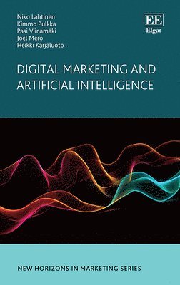 Niko Lahtinen, Kimmo Pulkka, Pasi Viinamäki, Joel Mero, Heikki Karjaluoto - Digital Marketing and Artificial Intelligence, Inbunden
