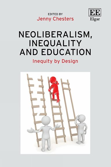 Jenny Chesters - Neoliberalism, Inequality and Education, Inbunden