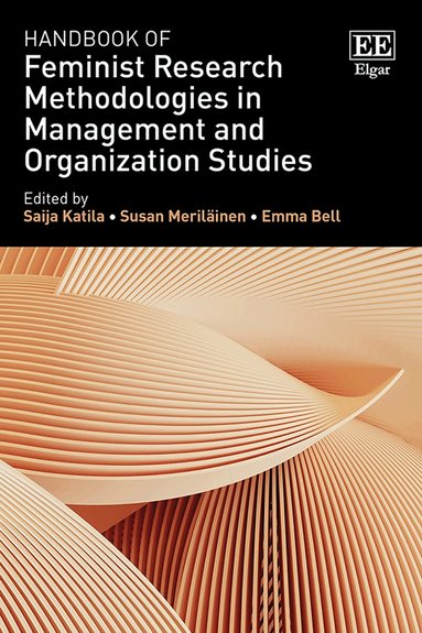 Saija Katila, Susan Meriläinen, Emma Bell - Handbook of Feminist Research Methodologies in Management and Organization Studies, Häftad