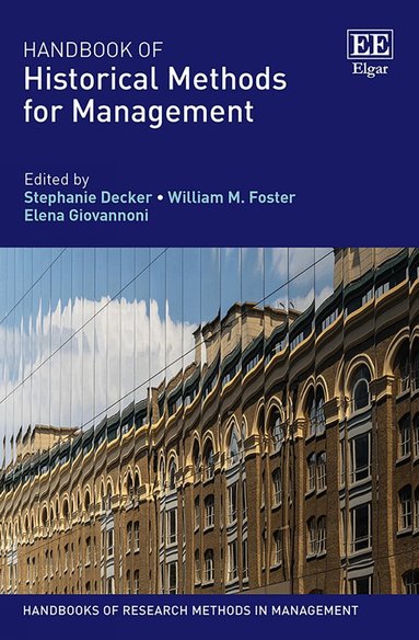 Stephanie Decker, William M. Foster, Elena Giovannoni - Handbook of Historical Methods for Management, Häftad
