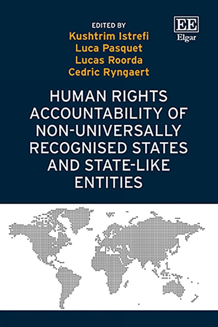 Kushtrim Istrefi, Luca Pasquet, Lucas Roorda, Cedric Ryngaert - Human Rights Accountability of Non-Universally Recognised States and State-Like Entities, Inbunden