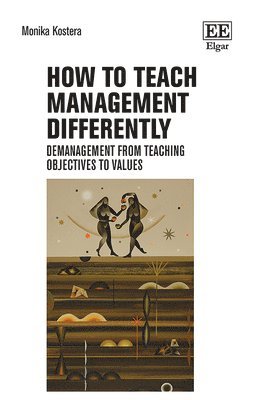 Monika Kostera - How to Teach Management Differently, Inbunden