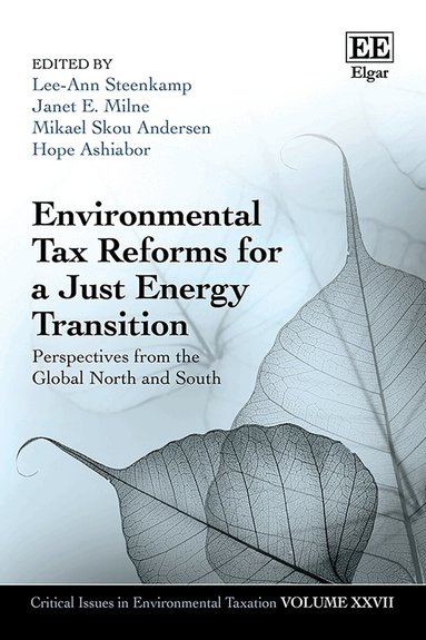 Lee-Ann Steenkamp, Janet Milne, Mikael Skou Andersen, Hope Ashiabor - Environmental Tax Reforms for a Just Energy Transition, Inbunden