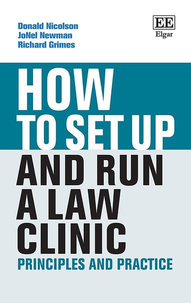 Donald Nicolson, JoNel Newman, Richard Grimes - How to Set up and Run a Law Clinic, Häftad
