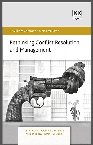 I. W. Zartman, Siniša Vuković - Rethinking Conflict Resolution and Management, Häftad