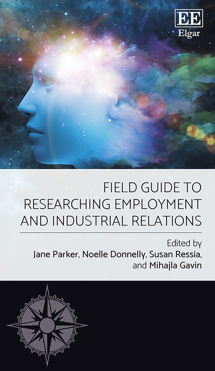 Jane Parker, Noelle Donnelly, Sue Ressia, Mihajla Gavin - Field Guide to Researching Employment and Industrial Relations, Häftad