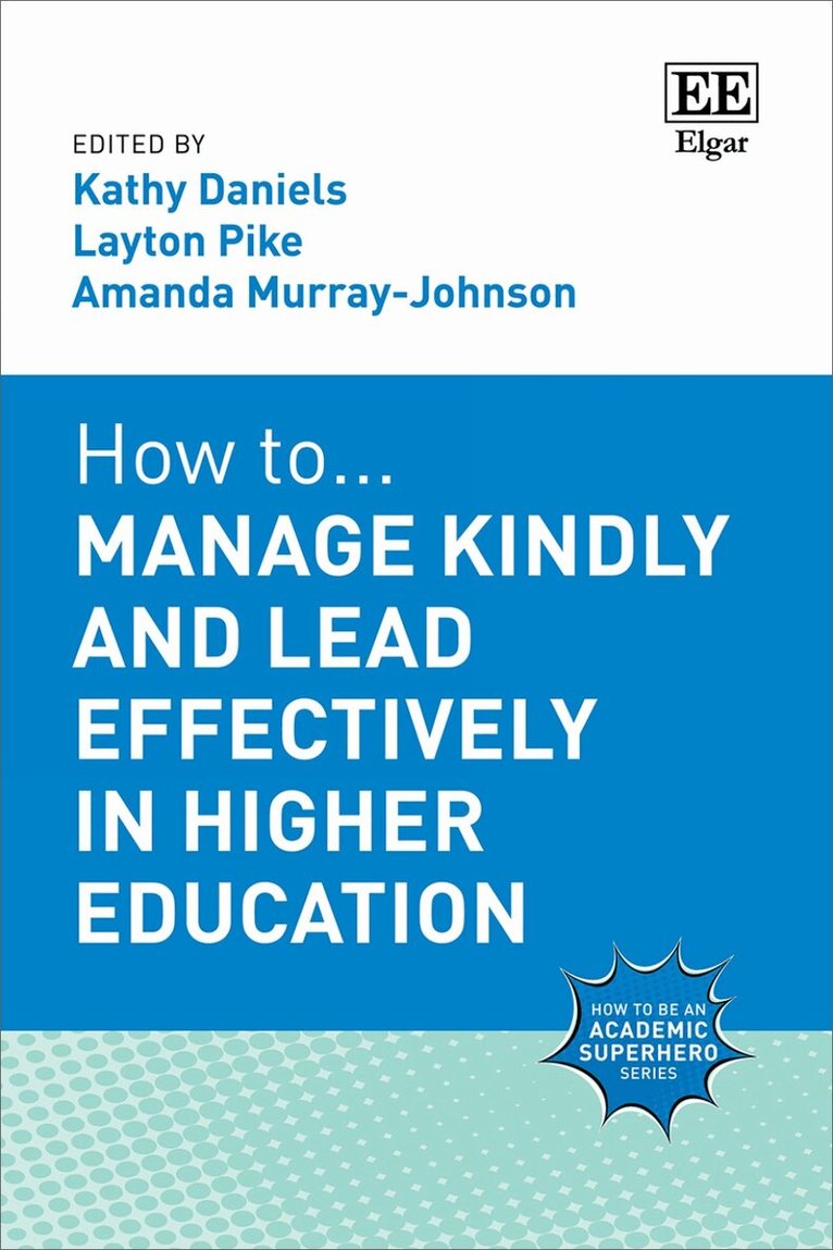Kathy Daniels, Layton Pike, Amanda Murray-Johnson - How to Manage Kindly and Lead Effectively in Higher Education, Inbunden