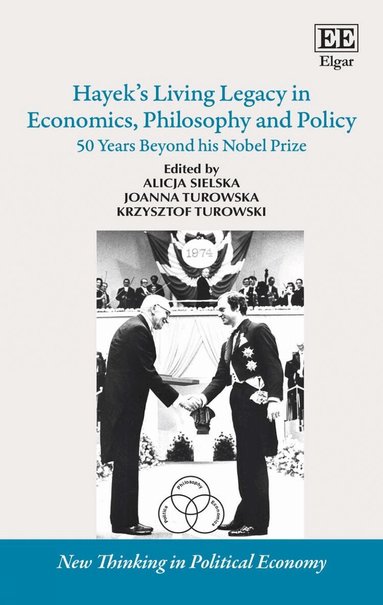 Alicja Sielska, Joanna Turowska, Krzysztof Turowski - Hayek’s Living Legacy in Economics, Philosophy and Policy, Inbunden