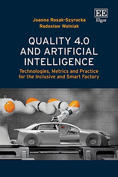 Joanna Rosak-Szyrocka, Radoslaw Wolniak - Quality 4.0 and Artificial Intelligence, Inbunden