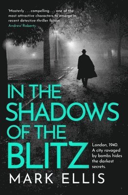 Mark Ellis - In the Shadows of the Blitz, Häftad