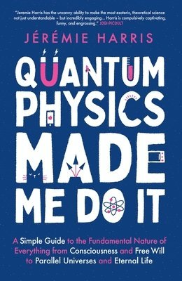 Quantum Physics Made Me Do It 1