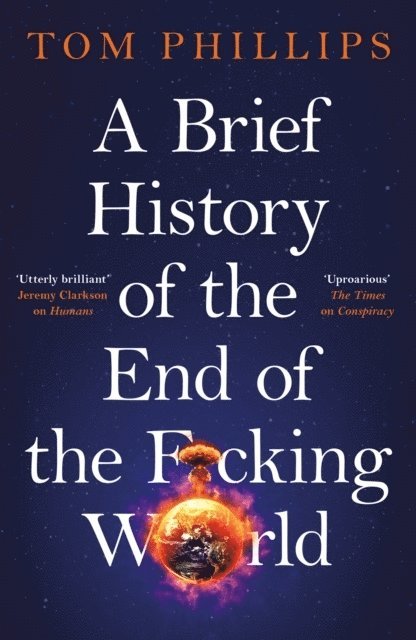Tom Phillips - A Brief History of the End of the F*cking World, Häftad