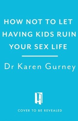 How Not to Let Having Kids Ruin Your Sex Life 1