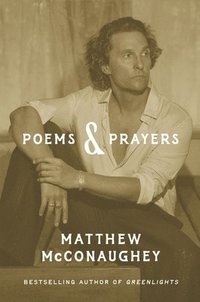 bokomslag Poems & Prayers: Matthew McConaughey's brand new inspirational book