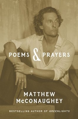 bokomslag Poems & Prayers: Matthew McConaughey's brand new inspirational book